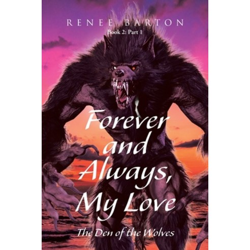 (영문도서) Forever and Always My Love: The Den of the Wolves Paperback, Page Publishing, Inc., English, 9781662477195