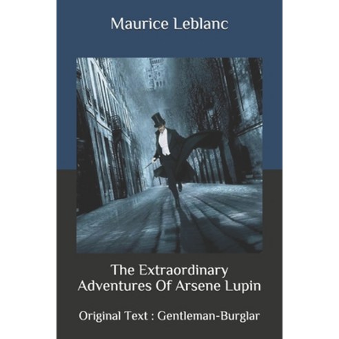 The Extraordinary Adventures Of Arsene Lupin: Original Text: Gentleman-Burglar Paperback, Independently Published, English, 9798696462875