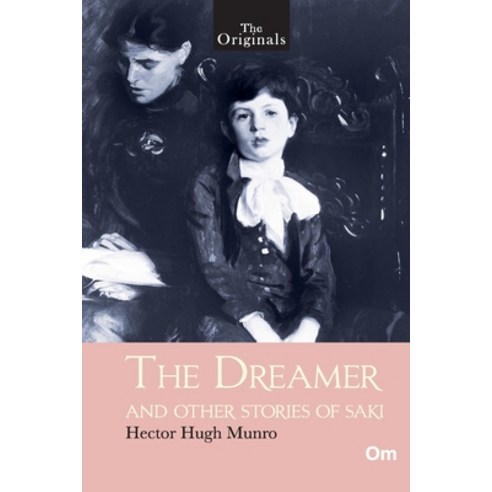(영문도서) The Originals The Dreamer and Other Stories of Saki Paperback, Om Books International, English, 9789353763602