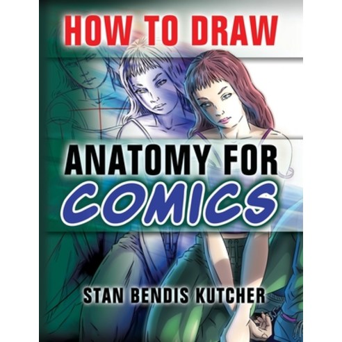 (영문도서) How to Draw Anatomy for Comics: Step by Step Lessons for Drawing Your Own Comic Characters Paperback, Faithenova Publishers (Pty)..., English, 9781776434404