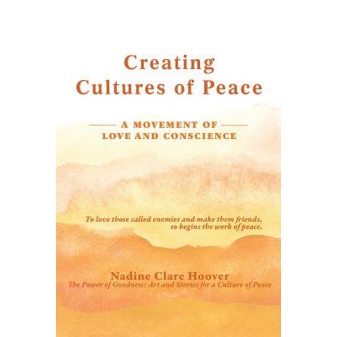 (영문도서) Creating Cultures of Peace: A Movement of Love and Conscience Paperback, Conscience Studio, English, 9780982849224