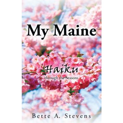 My Maine: Haiku through the Seasons Paperback, DBS Publishing, LC, English, 9781733896504