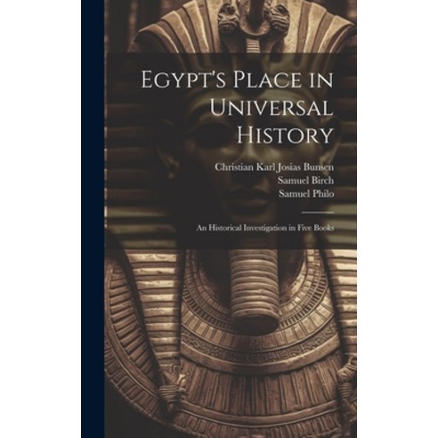 (영문도서) Egypt''s Place in Universal History: An Historical Investigation in Five Books Hardcover, Legare Street Press, English, 9781019392782