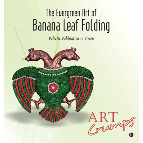 (영문도서) The Evergreen Art of Banana Leaf Folding: Eclectic Celebration in Green Hardcover, Notion Press, English, 9798896993230