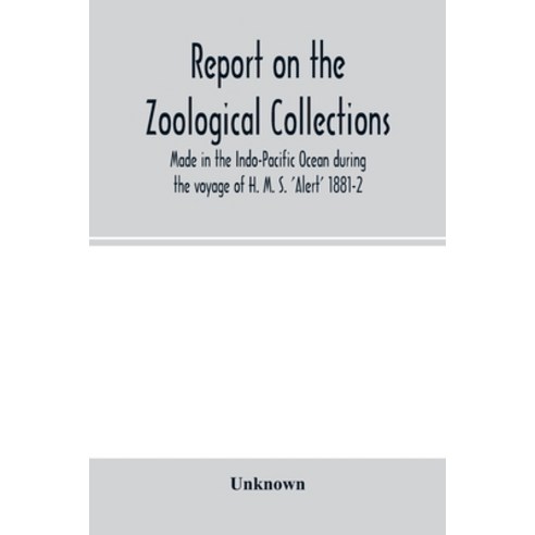 (영문도서) Report on the zoological collections made in the Indo-Pacific Ocean during the voyage of H. M... Paperback, Alpha Edition, English, 9789354001079