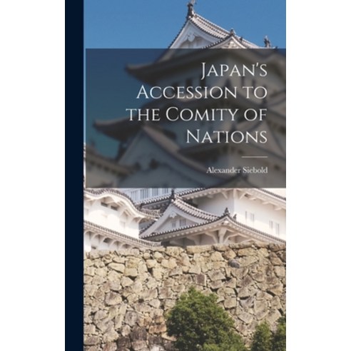 (영문도서) Japan''s Accession to the Comity of Nations Hardcover, Legare Street Press, English, 9781017586152