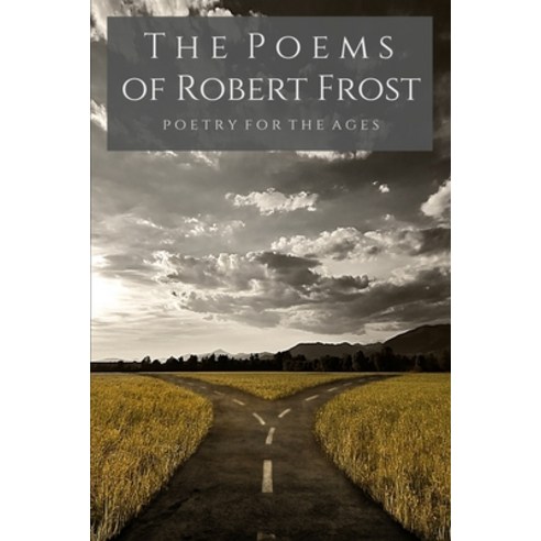The Poems of Robert Frost: Poetry for the Ages Paperback, Independently Published, English, 9781088725825