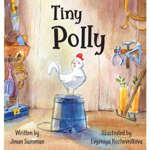 Tiny Polly: The story of a brave chicken Hardcover, Jinan Samman, English, 9789953054179