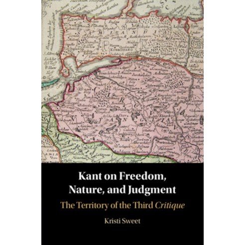 (영문도서) Kant on Freedom Nature and Judgment: The Territory of the Third Critique Paperback, Cambridge University Press, English, 9781009005326