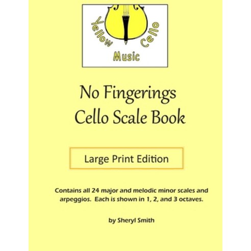 No Fingerings Cello Scale Book Large Print Edition: All 24 major and melodic minor scales no finger... Paperback, Independently Published