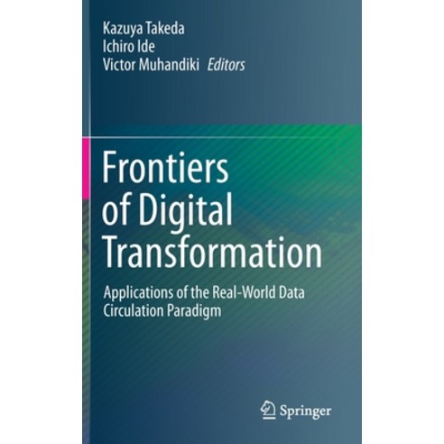 (영문도서) Frontiers of Digital Transformation: Applications of the Real-World Data Circulation Paradigm Hardcover, Springer, English, 9789811513572