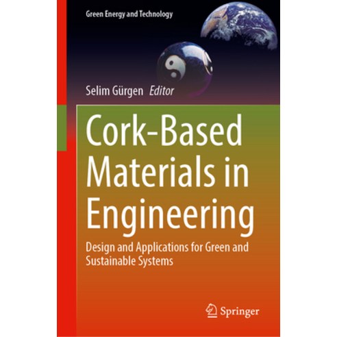 (영문도서) Cork-Based Materials in Engineering: Design and Applications for Green and Sustainable Systems Hardcover, Springer, English, 9783031515637