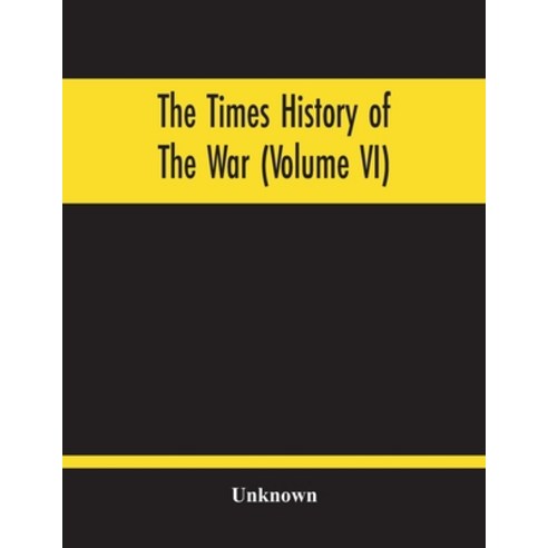 The Times History Of The War (Volume Vi) Paperback, Alpha Edition, English, 9789354214257