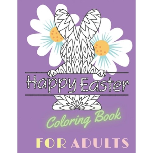 (영문도서) Happy Easter Coloring Book for Adults: Creative and cute Easter themed hand drawn designs wit... Paperback, Independently Published, English, 9798713848293