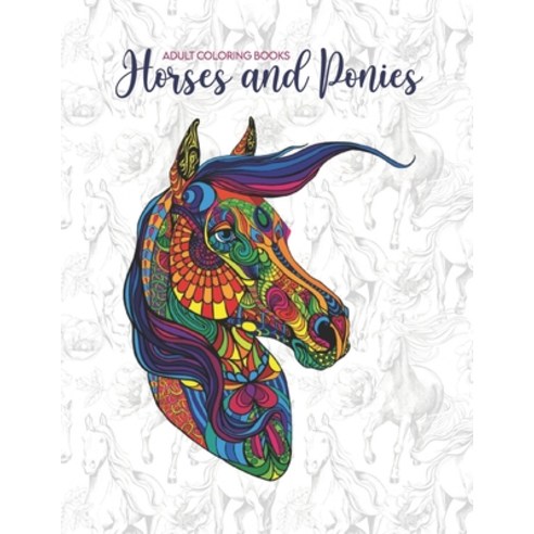 Adult Coloring Books Horses and Ponies: A Funny Coloring Book for Horse Lovers With Lovely Horses a... Paperback, Independently Published, English, 9798735176572