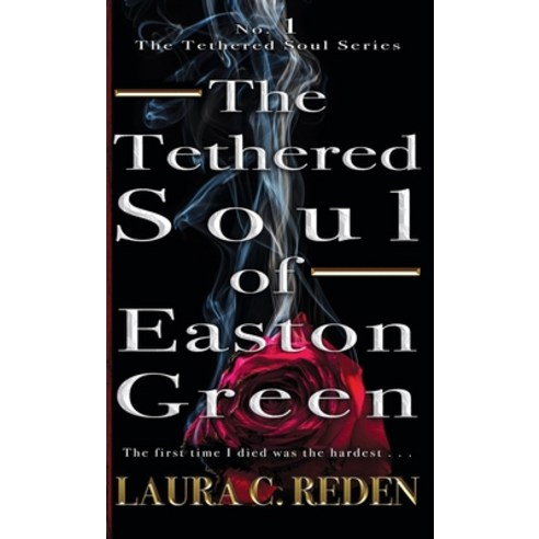 (영문도서) The Tethered Soul of Easton Green: The Tethered Soul Series Hardcover, Laura C. Reden, English, 9781954587250
