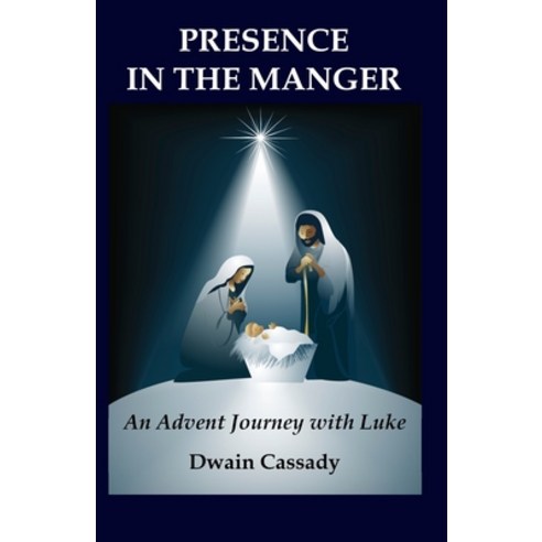 Presence in the Manger: An Advent Journey with Luke Paperback, Independently Published, English, 9781702712095