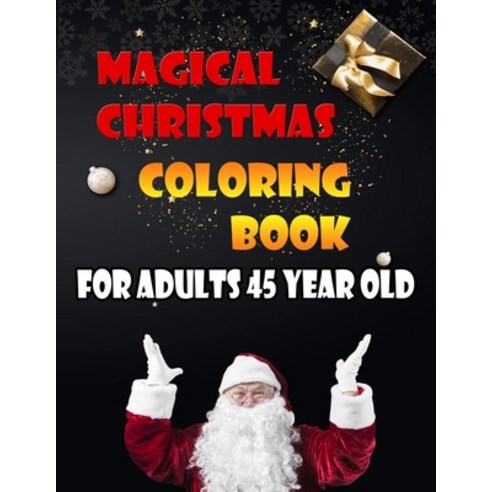 Magical Christmas Coloring Book For Adults 45 Year Old: A Festive Coloring Book Featuring Beautiful ... Paperback, Independently Published, English, 9798568269458