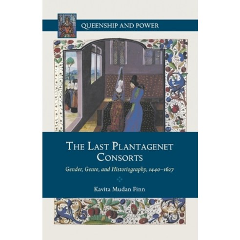 (영문도서) The Last Plantagenet Consorts: Gender Genre and Historiography 1440-1627 Paperback, Palgrave MacMillan, English, 9781349352173