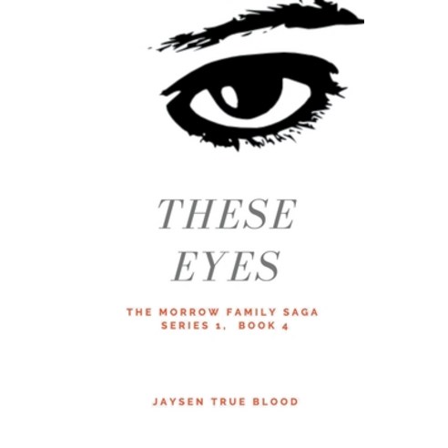 The Morrow Family Saga Series 1: 1950s Book 4: These Eyes Paperback, Jaysen True Blood, English, 9781393339069