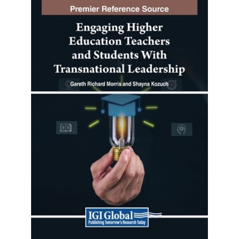 (영문도서) Engaging Higher Education Teachers and Students With Transnational Leadership Hardcover, IGI Global, English, 9798369361009