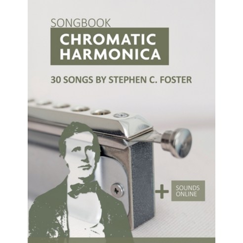 (영문도서) Chromatic Harmonica Songbook - 30 Songs by Stephen C. Foster: + Sounds Online Paperback, Independently Published, English, 9798360414513