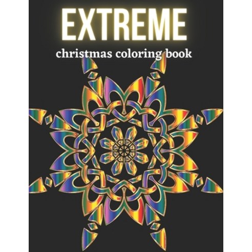 Extreme Christmas Coloring Book: Difficult Mandala Designs For Winter Relaxation - For Adults Elder ... Paperback, Independently Published, English, 9798565415810