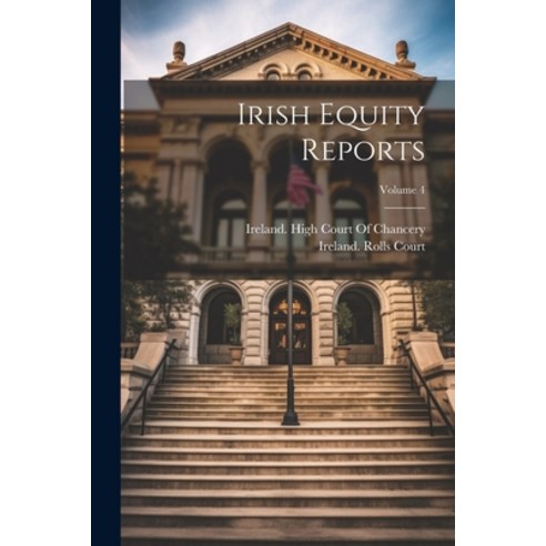 (영문도서) Irish Equity Reports; Volume 4 Paperback, Legare Street Press, English, 9781021627803
