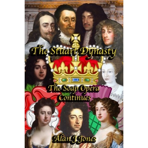 (영문도서) The Stuart Dynasty: The Soap Opera Continues Paperback, Independently Published, English, 9798640175868