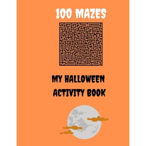 (영문도서) 100 Mazes My Halloween Activity Book Paperback, Independently Published, English, 9798475950708