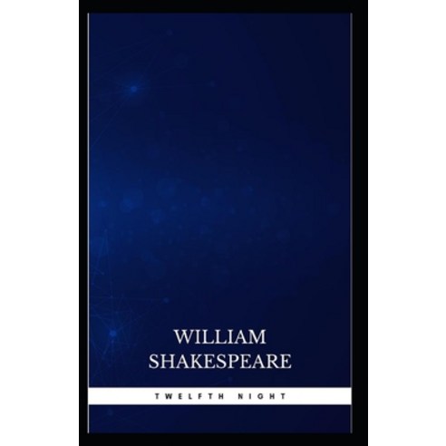 (영문도서) Twelfth Night: William Shakespeare (Drama Comedy Shakespeare) [Annotated] Paperback, Independently Published, English, 9798516718472