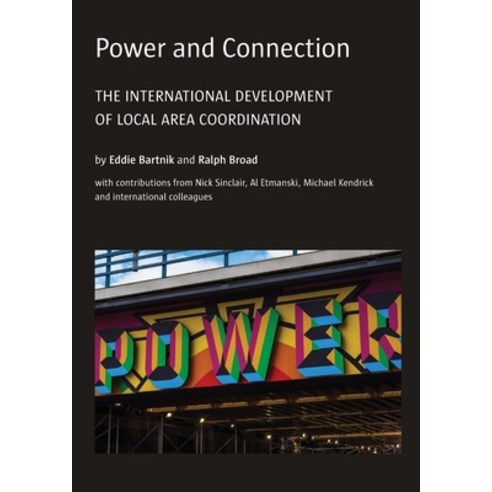 (영문도서) Power and Connection: The International Development of Local Area Coordination Paperback, Centre for Welfare Reform, English, 9781912712380