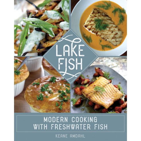 (영문도서) Lake Fish: Modern Cooking with Freshwater Fish Paperback, Minnesota Historical Societ..., English, 9781681340289