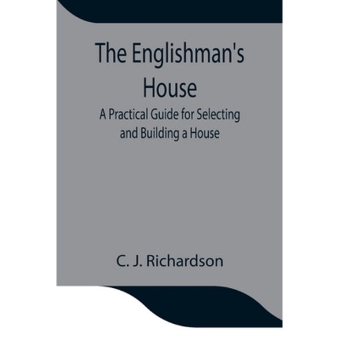 (영문도서) The Englishman''s House: A Practical Guide for Selecting and Building a House Paperback, Alpha Edition, English, 9789354841071