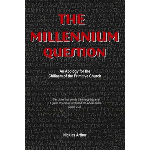(영문도서) The Millennium Question: An Apology for the Chiliasm of the Primitive Church Paperback, Lulu.com, English, 9781387648290