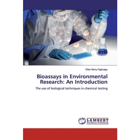 Bioassays in Environmental Research: An Introduction Paperback, LAP Lambert Academic Publishing