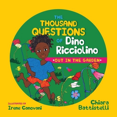 The Thousand Questions of Dino Ricciolino: Out in the Garden Paperback, Faraxa Publishing