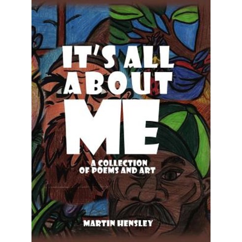 (영문도서) It''s All About Me: A Collection of Poems and Art Hardcover, Dorrance Publishing Co., English, 9781480944855