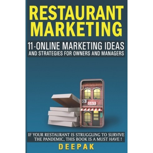 Restaurant Marketing - 11 Online Marketing Ideas and Strategies for Owners And Managers: If Your Res... Paperback, Independently Published, English, 9798701132823