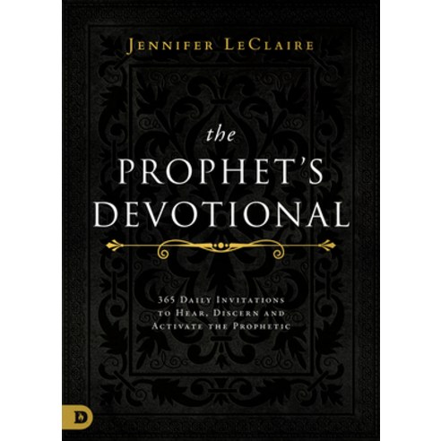 (영문도서) The Prophet''s Devotional: 365 Daily Invitations to Hear Discern and Activate the Prophetic Hardcover, Destiny Image Incorporated, English, 9780768457629