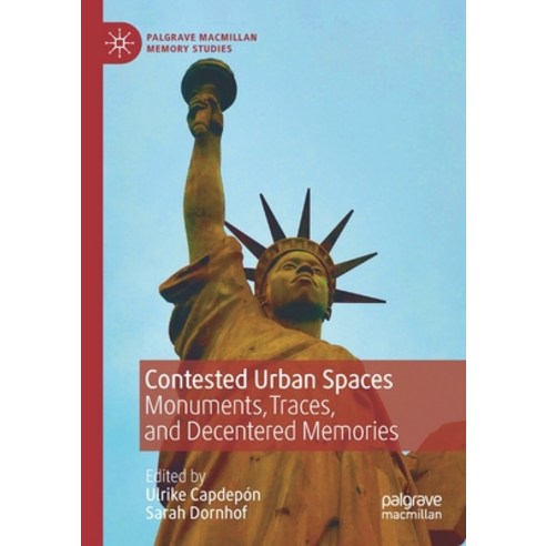 (영문도서) Contested Urban Spaces: Monuments Traces and Decentered Memories Paperback, Palgrave MacMillan, English, 9783030875077