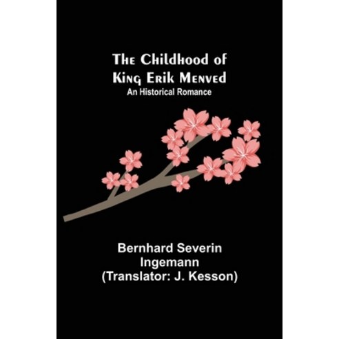 (영문도서) The Childhood of King Erik Menved; An Historical Romance Paperback, Alpha Edition, English, 9789355117915
