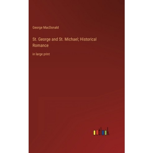(영문도서) St. George and St. Michael; Historical Romance: in large print Hardcover, Outlook Verlag, English, 9783368345419