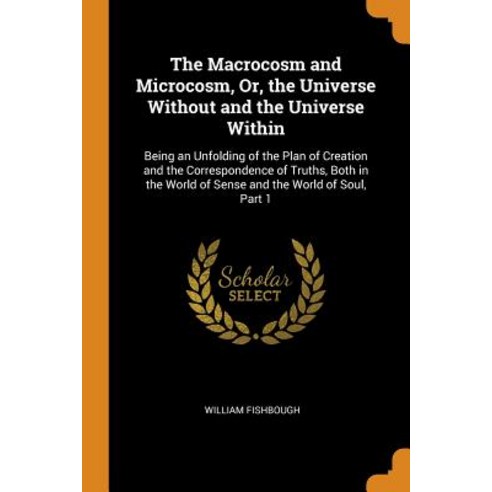 (영문도서) The Macrocosm and Microcosm Or the Universe Without and the Universe Within: Being an Unfol... Paperback, Franklin Classics Trade Press, English, 9780343869106