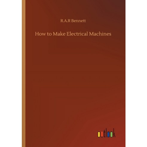How to Make Electrical Machines Paperback, Outlook Verlag