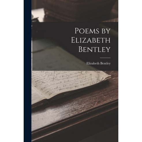 (영문도서) Poems by Elizabeth Bentley Paperback, Legare Street Press, English, 9781018231075