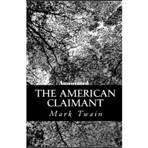 The American Claimant Annotated Paperback, Independently Published, English, 9798579730367