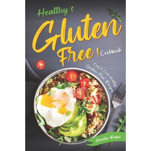 (영문도서) Healthy Gluten-Free Cookbook: Easy to Cook Healthy Gluten-Free Recipes Paperback, Independently Published, English, 9798373127691