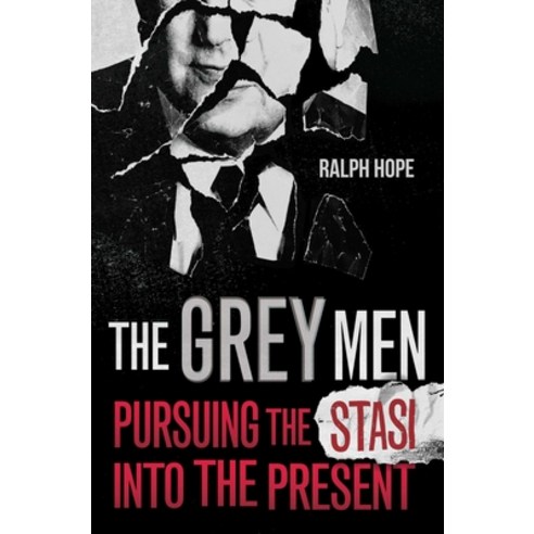 The Grey Men: Pursuing the Stasi Into the Present Hardcover, ONEWorld Publications