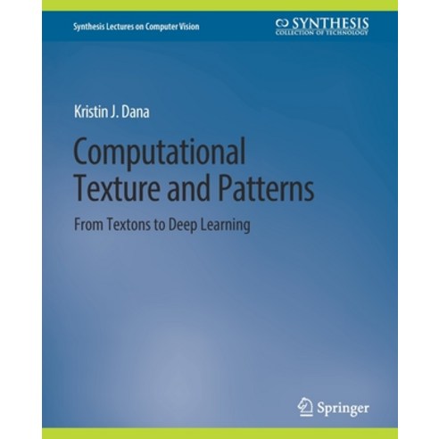 (영문도서) Computational Texture and Patterns: From Textons to Deep Learning Paperback, Springer, English, 9783031006951